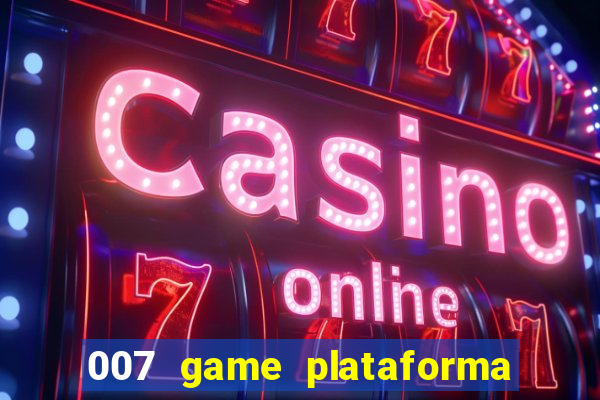 007 game plataforma de jogos